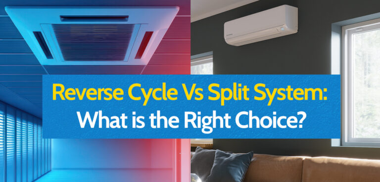Reverse Cycle vs Split System